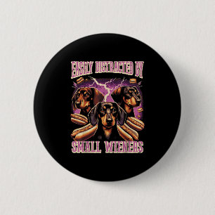 Inappropriate Easily Distracted By Small Dachshund 6 Cm Round Badge