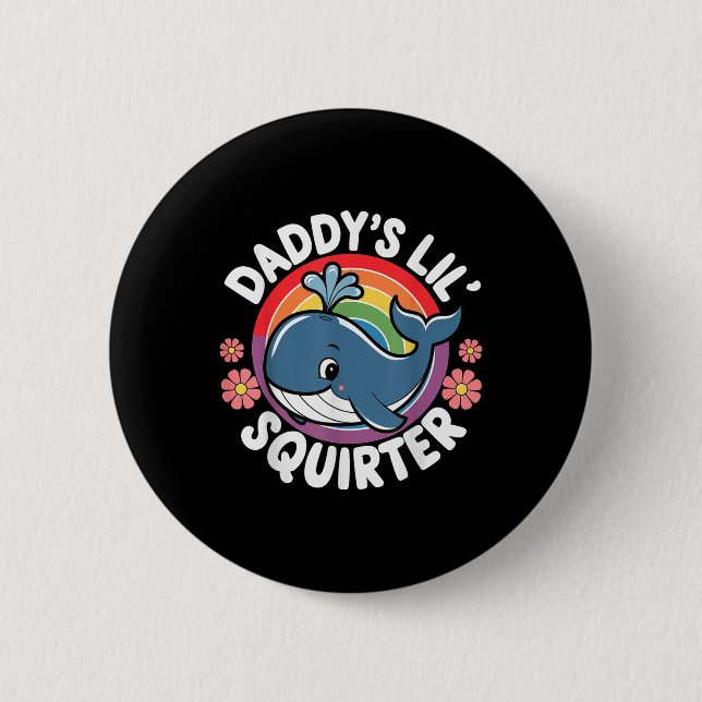 Inappropriate Funny Daddys Lil Squirter Embarring  6 Cm Round Badge (Front)
