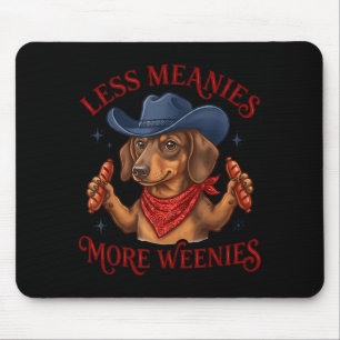 Inappropriate Funny Less Meanies More Weenies Meme Mouse Pad