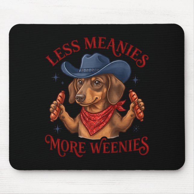 Inappropriate Funny Less Meanies More Weenies Meme Mouse Pad (Front)