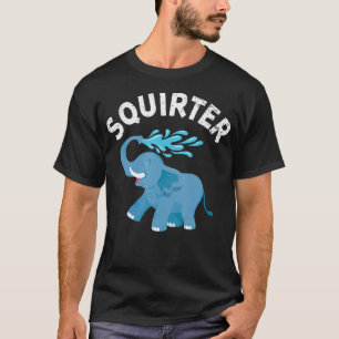 Inappropriate Funny Squirter Embarrassing T Shirts