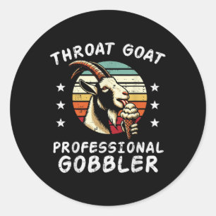 Inappropriate Goat Professional Gobbler Humour Jok Classic Round Sticker