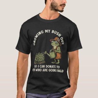 Inappropriate Growing Bush Out Funny Women Humour T-Shirt