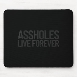Inappropriate Humour Co Holes Live Forever Funny Mouse Pad
