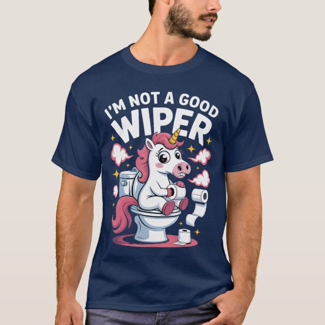 Inappropriate Im Not A Good Wiper Funny Adult Humo T-Shirt (Front)