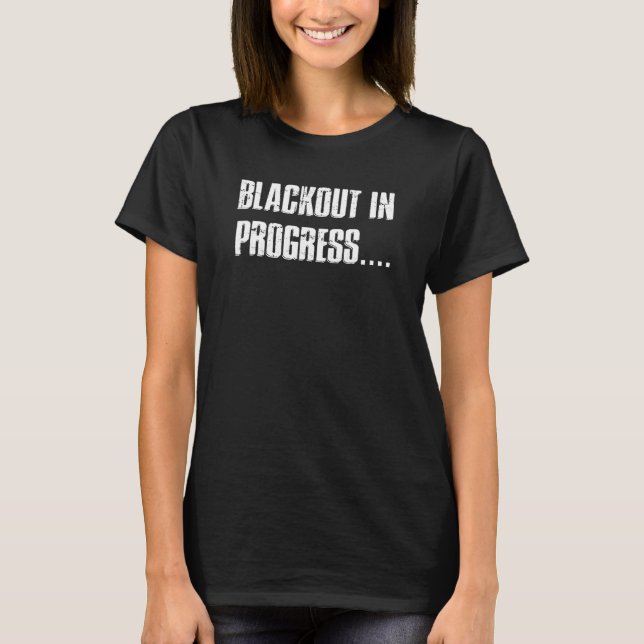 Inappropriate Offensive Drinking Drunk Blackout in T-Shirt (Front)