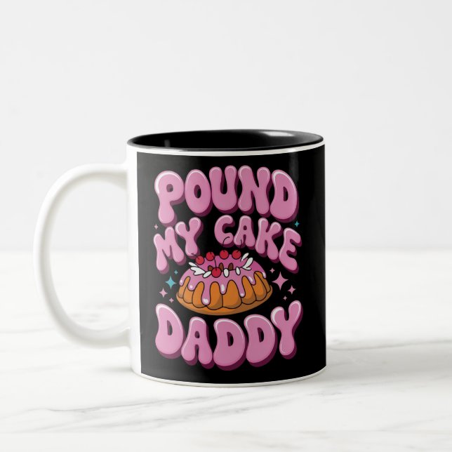 Inappropriate Pound My Cake Daddy Embarrassing  Two-Tone Coffee Mug (Left)