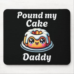 Inappropriate Und My Cake Daddy Embarring Adult Hu Mouse Pad