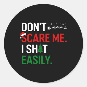 Inappropriate Xmas Don't Scare Me I Easily Emrring Classic Round Sticker