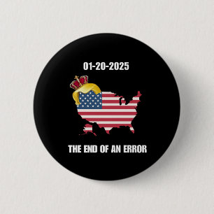 Inauguration Day 2025 End Of An Error January 20 T 6 Cm Round Badge