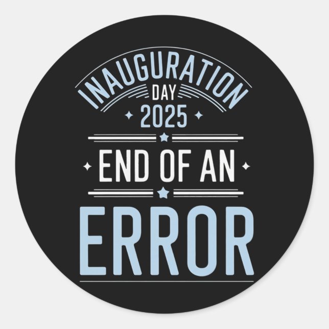 Inauguration Day 2025 End Of An Error - The Perfec Classic Round Sticker (Front)