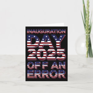 Inauguration Day 2025 Off An Error Patriotic Humou Card