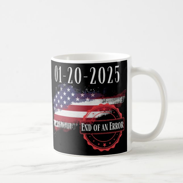 Inauguration Day January 20 2025 End Of An Error I Coffee Mug (Right)