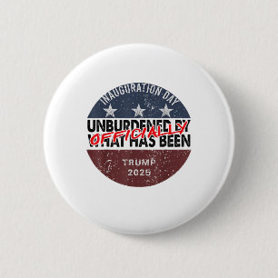 Inauguration Officially Unburdened By What Has Bee 6 Cm Round Badge
