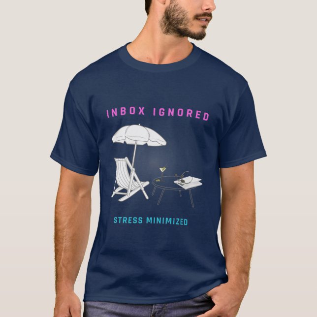 Inbox Ignored, Stress Minimised T-Shirt (Front)
