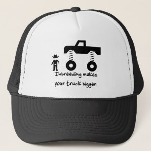 Inbreeding makes your truck bigger. trucker hat