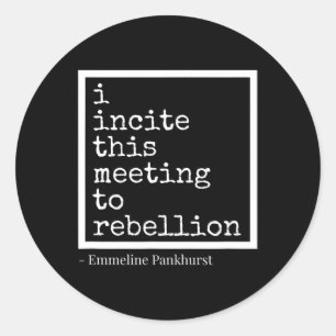 Incite This Meeting To Rebellion Classic Round Sticker