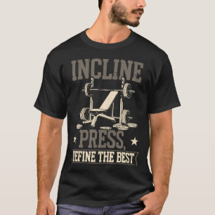 Incline Bench Press Bodybuilding Fitness Workout T-Shirt