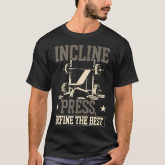 Incline Bench Press Bodybuilding Fitness Workout T-Shirt