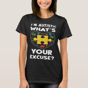 Inclusion I m Autistic What s Your Excu Autism Aw T-Shirt