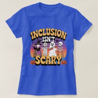 "Inclusion is Not Scary - Embrace Diversity  T-Shirt
