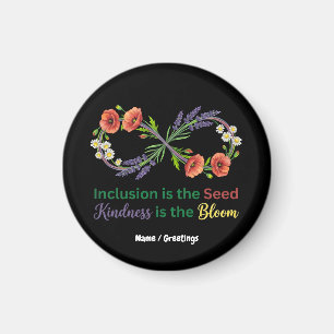 Inclusion is the Seed Kindness is the Bloom Magnet