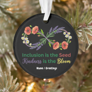 Inclusion is the Seed Kindness is the Bloom Ornament