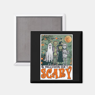 Inclusion Isn't Scary Halloween Horror Characters Magnet