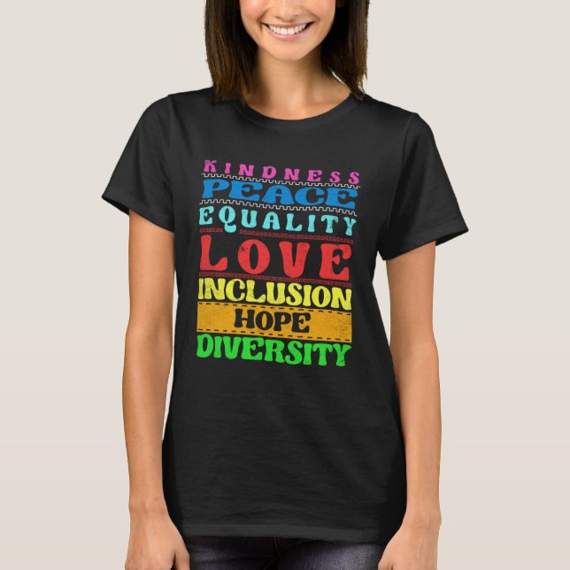 Inclusion Kindness Peace Love Diversity Equality T-Shirt (Front)