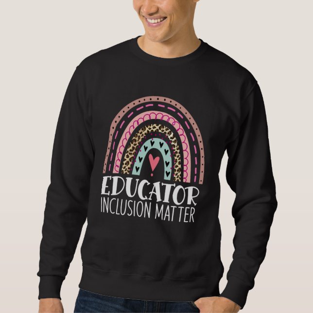 Inclusion Matters Diversity Teacher Rainbow Sped Sweatshirt (Front)