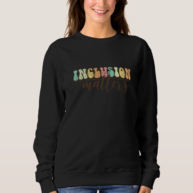 Inclusion Matters Positive Kindness Love & Diversi Sweatshirt (Front)