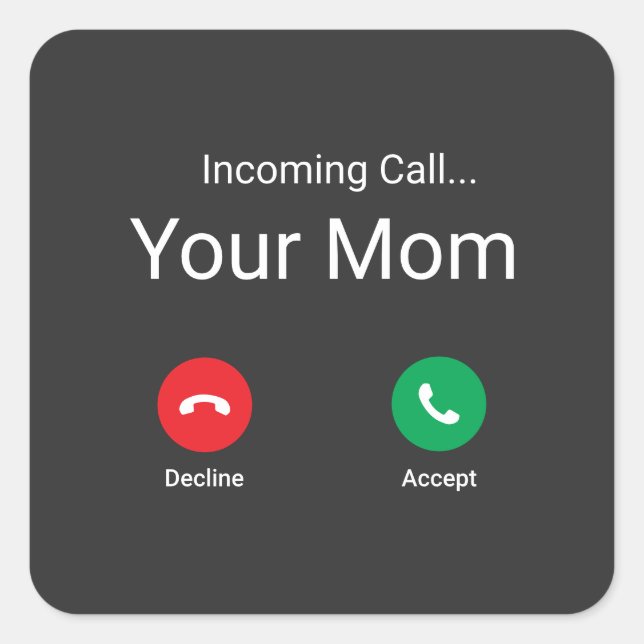Incoming Call From Your Mum Square Sticker (Front)