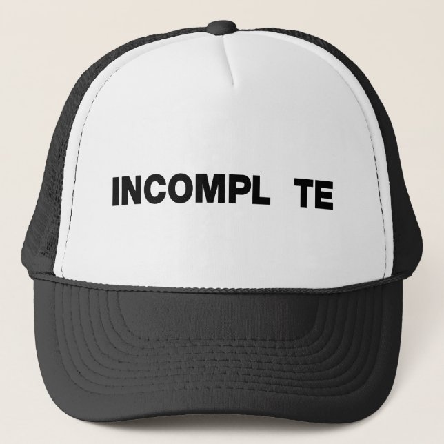 INCOMPL TE TRUCKER HAT (Front)