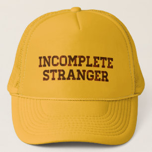 Incomplete Stranger Trucker Hat