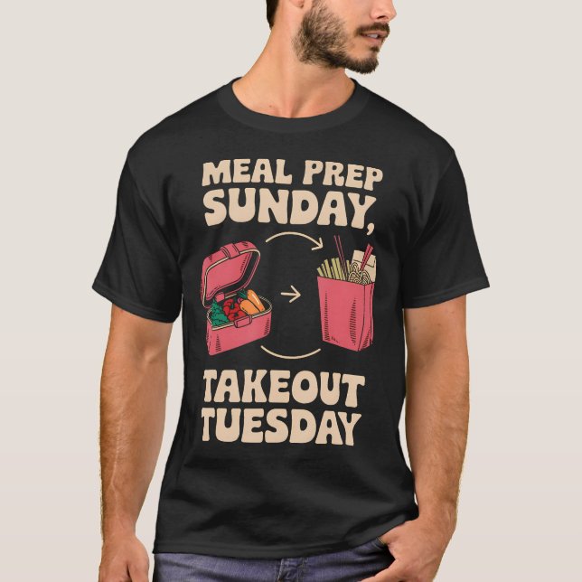 Inconsistent Meal Prepper Meal Prep Sunday Takeout T-Shirt (Front)