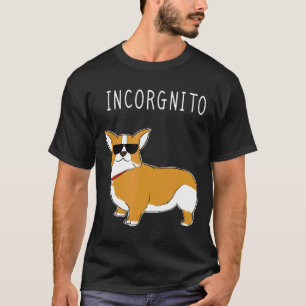 Incorgnito Corgi Dog Incognito Pun T-Shirt
