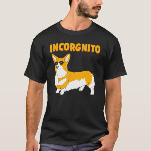 Incorgnito Corgi Dog T-Shirt
