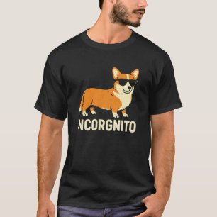 Incorgnito Funny Corgi Dog Lover Design for Pet Ow T-Shirt