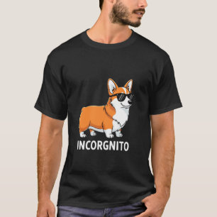 Incorgnito Funny Corgi Dog with Sunglasses T-Shirt