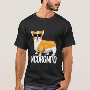Incorgnito Funny Welsh Corgi Dog T-Shirt