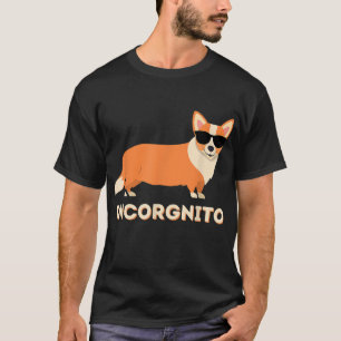 Incorgnito - Funny Welsh Corgi Owner Dog Lover T-Shirt