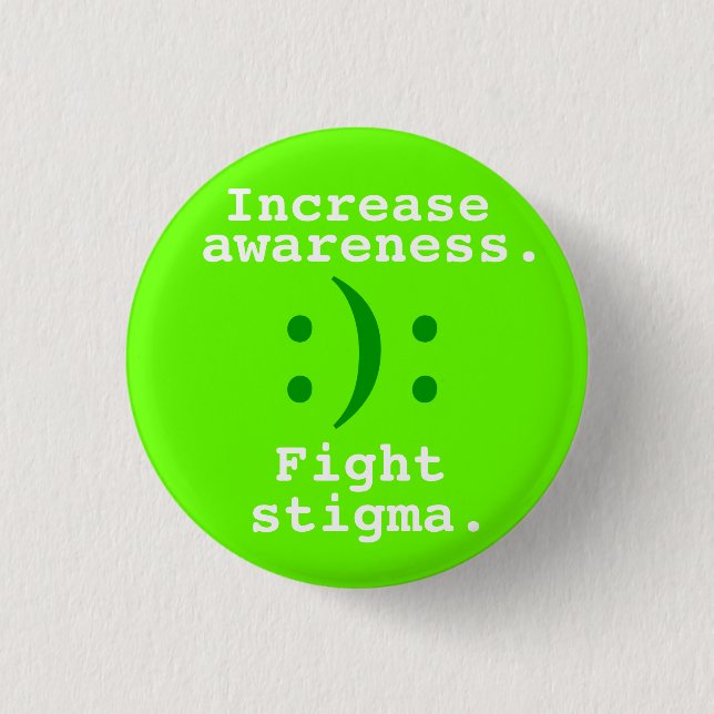 :):, Increase, awareness., Fight, stigma. 3 Cm Round Badge (Front)