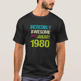 Incredible Awesome Since January 1980 Birthday T-Shirt