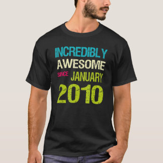 Incredible Awesome Since January 2010 Birthday T-Shirt
