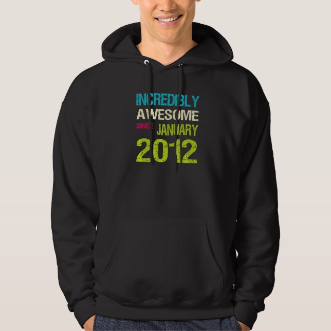 Incredible Awesome Since January 2012 Birthday Hoodie (Front)
