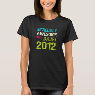 Incredible Awesome Since January 2012 Birthday T-Shirt