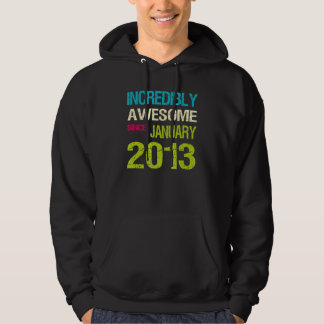 Incredible Awesome Since January 2013 Birthday Hoodie