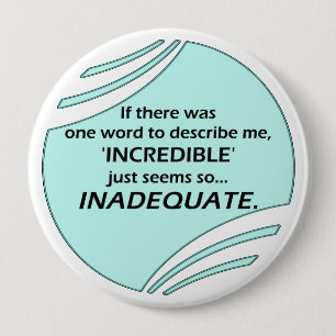 Incredible is inaccurate 10 cm round badge