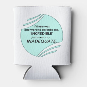 Incredible is inaccurate can cooler
