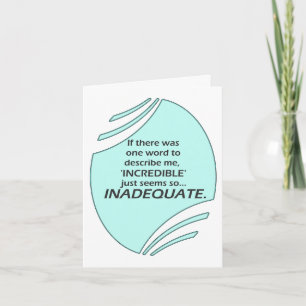 Incredible is inaccurate note card